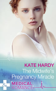 бесплатно читать книгу The Midwife's Pregnancy Miracle автора Kate Hardy