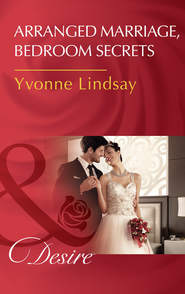 бесплатно читать книгу Arranged Marriage, Bedroom Secrets автора Yvonne Lindsay