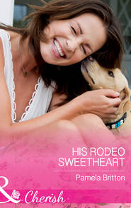 бесплатно читать книгу His Rodeo Sweetheart автора Pamela Britton