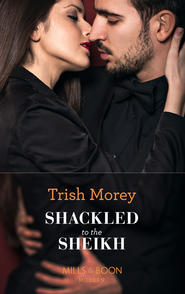 бесплатно читать книгу Shackled To The Sheikh автора Trish Morey