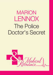 бесплатно читать книгу The Police Doctor's Secret автора Marion Lennox