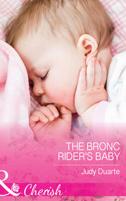 бесплатно читать книгу The Bronc Rider's Baby автора Judy Duarte