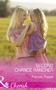 бесплатно читать книгу Second Chance Rancher автора Patricia Thayer