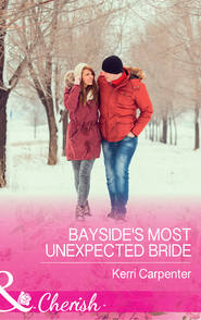 бесплатно читать книгу Bayside's Most Unexpected Bride автора Kerri Carpenter