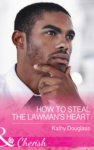 бесплатно читать книгу How To Steal The Lawman's Heart автора Kathy Douglass