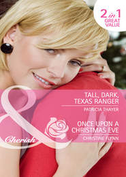 бесплатно читать книгу Tall, Dark, Texas Ranger / Once Upon A Christmas Eve: Tall, Dark, Texas Ranger автора Christine Flynn