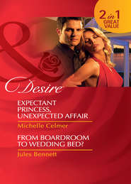 бесплатно читать книгу Expectant Princess, Unexpected Affair / From Boardroom to Wedding Bed?: Expectant Princess, Unexpected Affair автора Michelle Celmer