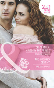 бесплатно читать книгу Cinderella: Hired by the Prince / The Sheikh's Destiny: Cinderella: Hired by the Prince / The Sheikh's Destiny автора Marion Lennox