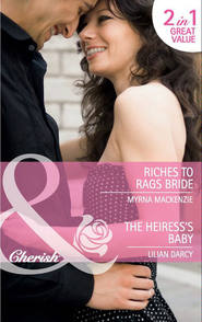 бесплатно читать книгу Riches to Rags Bride / The Heiress's Baby: Riches to Rags Bride / The Heiress's Baby автора Lilian Darcy
