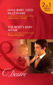 бесплатно читать книгу Have Baby, Need Billionaire / The Boss's Baby Affair: Have Baby, Need Billionaire / The Boss's Baby Affair автора Maureen Child