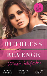 бесплатно читать книгу Ruthless Revenge: Ultimate Satisfaction: Bought for the Greek's Revenge / Wedded, Bedded, Betrayed / At the Count's Bidding автора Линн Грэхем