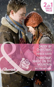 бесплатно читать книгу Daddy by Christmas / Christmas Magic on the Mountain: Daddy by Christmas / Christmas Magic on the Mountain автора Melissa McClone