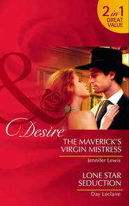бесплатно читать книгу The Maverick’s Virgin Mistress / Lone Star Seduction: The Maverick’s Virgin Mistress автора Jennifer Lewis