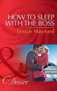 бесплатно читать книгу How To Sleep With The Boss автора Джанис Мейнард