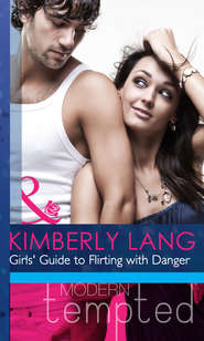 бесплатно читать книгу Girls' Guide to Flirting with Danger автора Kimberly Lang