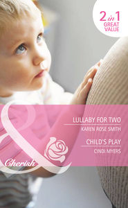 бесплатно читать книгу Lullaby for Two / Child's Play: Lullaby for Two автора Cindi Myers