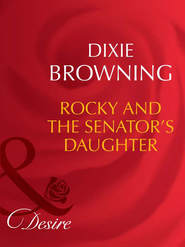 бесплатно читать книгу Rocky And The Senator's Daughter автора Dixie Browning