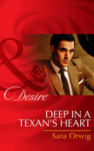 бесплатно читать книгу Deep in a Texan's Heart автора Sara Orwig