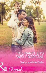 бесплатно читать книгу The Rancher's Baby Proposal автора Barbara Daille