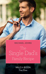 бесплатно читать книгу The Single Dad's Family Recipe автора Rachael Johns