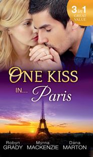 бесплатно читать книгу One Kiss in... Paris: The Billionaire's Bedside Manner / Hired: Cinderella Chef / 72 Hours автора Robyn Grady