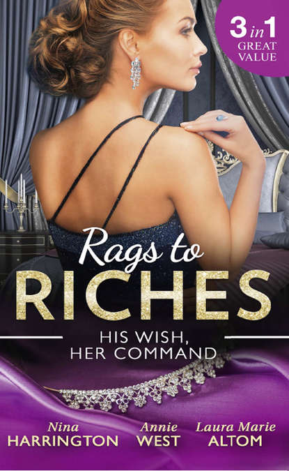 Rags To Riches: His Wish, Her Command: The Last Summer of Being Single / An Enticing Debt to Pay / A Navy SEAL's Surprise Baby