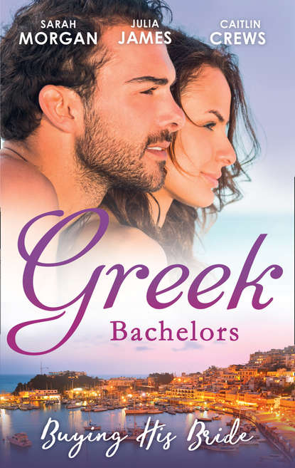 бесплатно читать книгу Greek Bachelors: Buying His Bride: Bought: The Greek's Innocent Virgin / His for a Price / Securing the Greek's Legacy автора Julia James