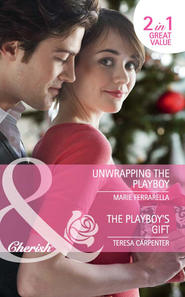 бесплатно читать книгу Unwrapping the Playboy / The Playboy's Gift: Unwrapping the Playboy автора Marie Ferrarella