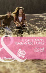 бесплатно читать книгу The Cattleman's Ready-Made Family автора Michelle Douglas