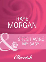 бесплатно читать книгу She's Having My Baby! автора Raye Morgan