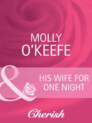 бесплатно читать книгу His Wife for One Night автора Molly O'Keefe