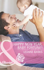 бесплатно читать книгу Happy New Year, Baby Fortune! автора Leanne Banks