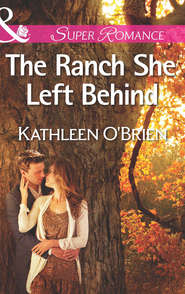 бесплатно читать книгу The Ranch She Left Behind автора Kathleen O'Brien