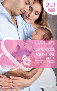 бесплатно читать книгу A Daughter's Trust / For the Love of Family: A Daughter's Trust / For the Love of Family автора Kathleen O'Brien