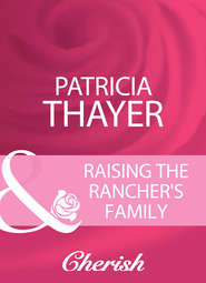 бесплатно читать книгу Raising The Rancher's Family автора Patricia Thayer