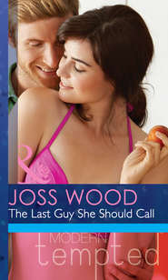 бесплатно читать книгу The Last Guy She Should Call автора Joss Wood