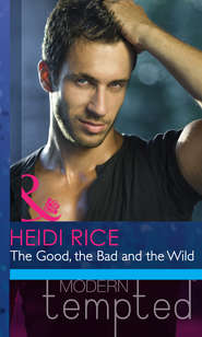 бесплатно читать книгу The Good, the Bad and the Wild автора Heidi Rice
