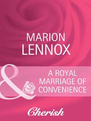 бесплатно читать книгу A Royal Marriage of Convenience автора Marion Lennox