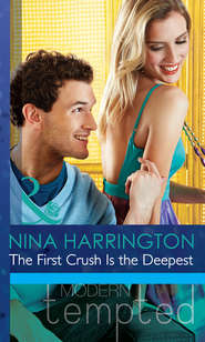 бесплатно читать книгу The First Crush Is the Deepest автора Nina Harrington