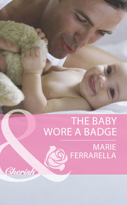 бесплатно читать книгу The Baby Wore a Badge автора Marie Ferrarella