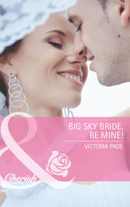 бесплатно читать книгу Big Sky Bride, Be Mine! автора Victoria Pade