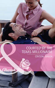 бесплатно читать книгу Courted by the Texas Millionaire автора Crystal Green