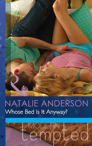 бесплатно читать книгу Whose Bed Is It Anyway? автора Natalie Anderson