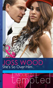 бесплатно читать книгу She's So Over Him автора Joss Wood