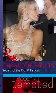 бесплатно читать книгу Secrets of the Rich & Famous автора Charlotte Phillips