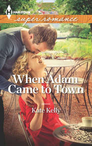 бесплатно читать книгу When Adam Came to Town автора Kate Kelly