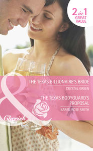 бесплатно читать книгу The Texas Billionaire's Bride / The Texas Bodyguard's Proposal: The Texas Billionaire's Bride автора Crystal Green