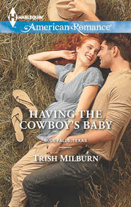 бесплатно читать книгу Having the Cowboy's Baby автора Trish Milburn