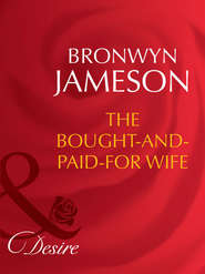 бесплатно читать книгу The Bought-and-Paid-For Wife автора Bronwyn Jameson