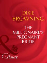 бесплатно читать книгу The Millionaire's Pregnant Bride автора Dixie Browning